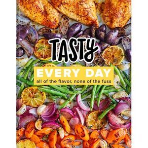 Tasty Every Day: All of the Flavor, None of the Fuss (an Official Tasty Cookbook